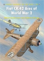 Fiat CR.42 Aces of World War 2 (Aircraft of the Aces Book 90)